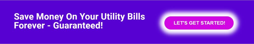 Save Money On Your Utility Bills Forever - Guaranteed! Let'S Get Started