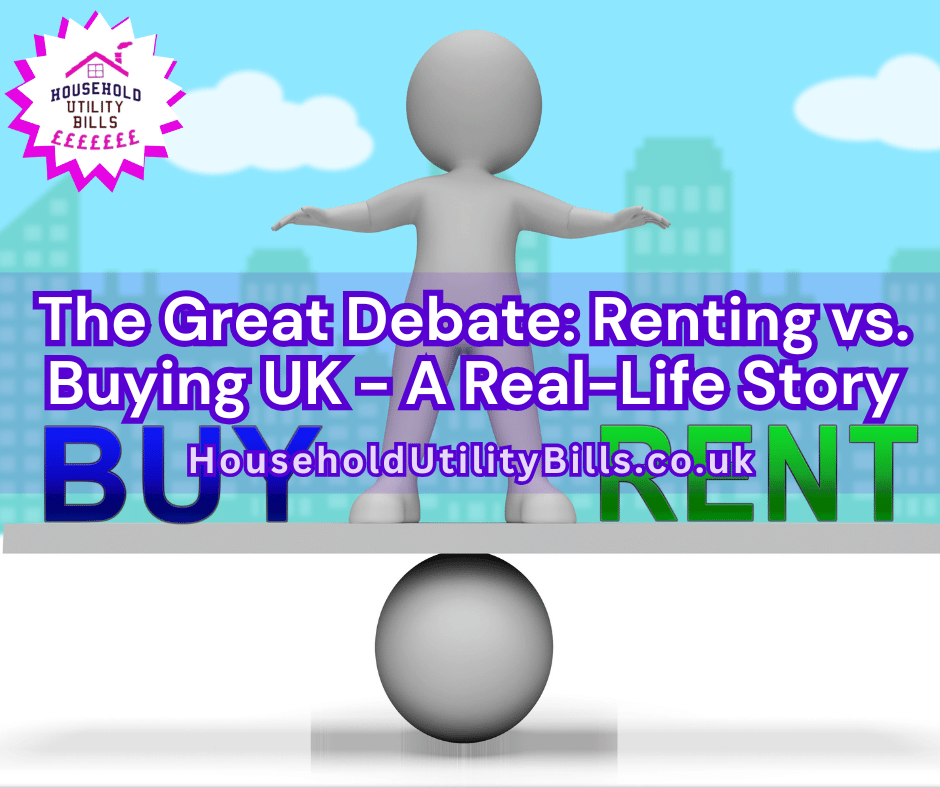 The Great Debate: Renting Vs Buying Uk - A Real-Life Story 1 The Great Debate: Renting Vs. Buying Uk - A Real-Life Story